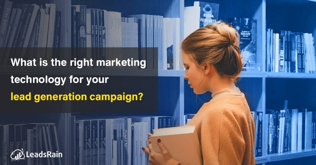 Right Marketing tech for your Lead Generation Campaign