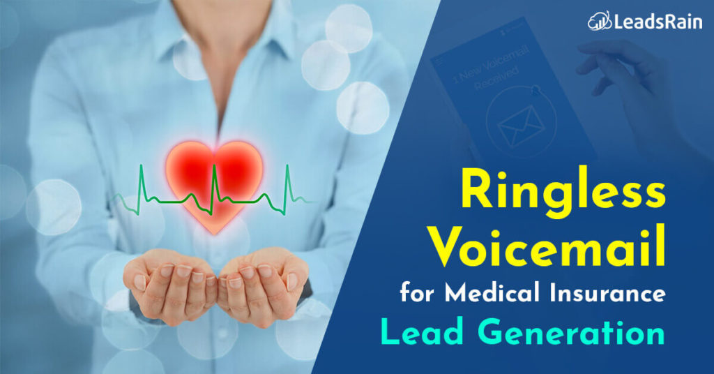 Ringless Voicemail for Medical Insurance Lead Generation