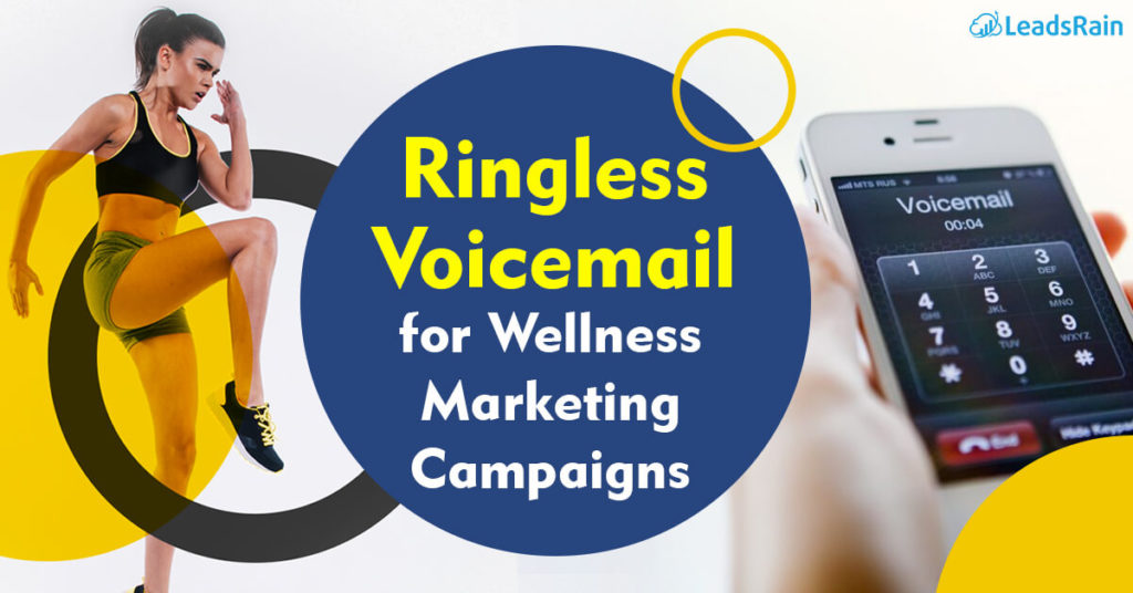 Ringless Voicemail for Wellness Marketing Campaigns