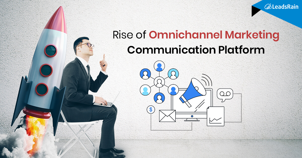 Rise of Omnichannel Marketing Communication Platform