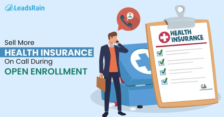 How To Sell More Health Insurance During Open Enrollment? - LeadsRain