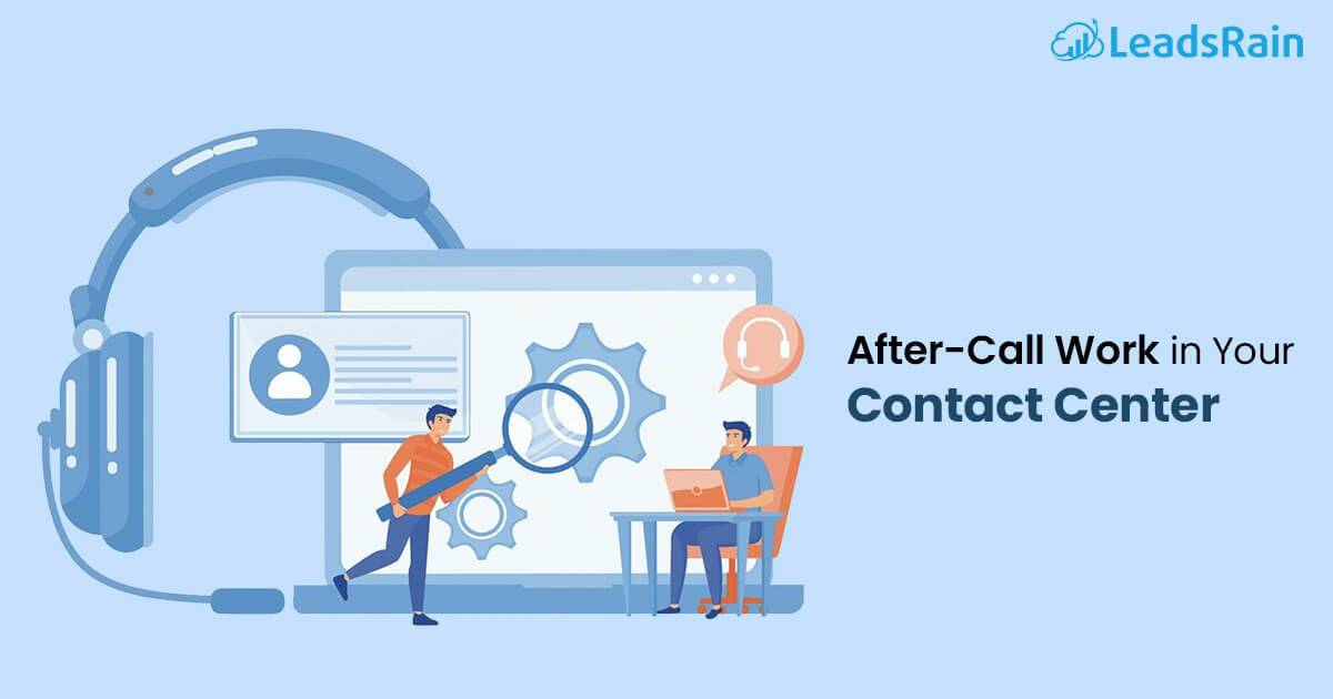 Tips to Reduce After-Call Work (ACW) in Your Contact Center