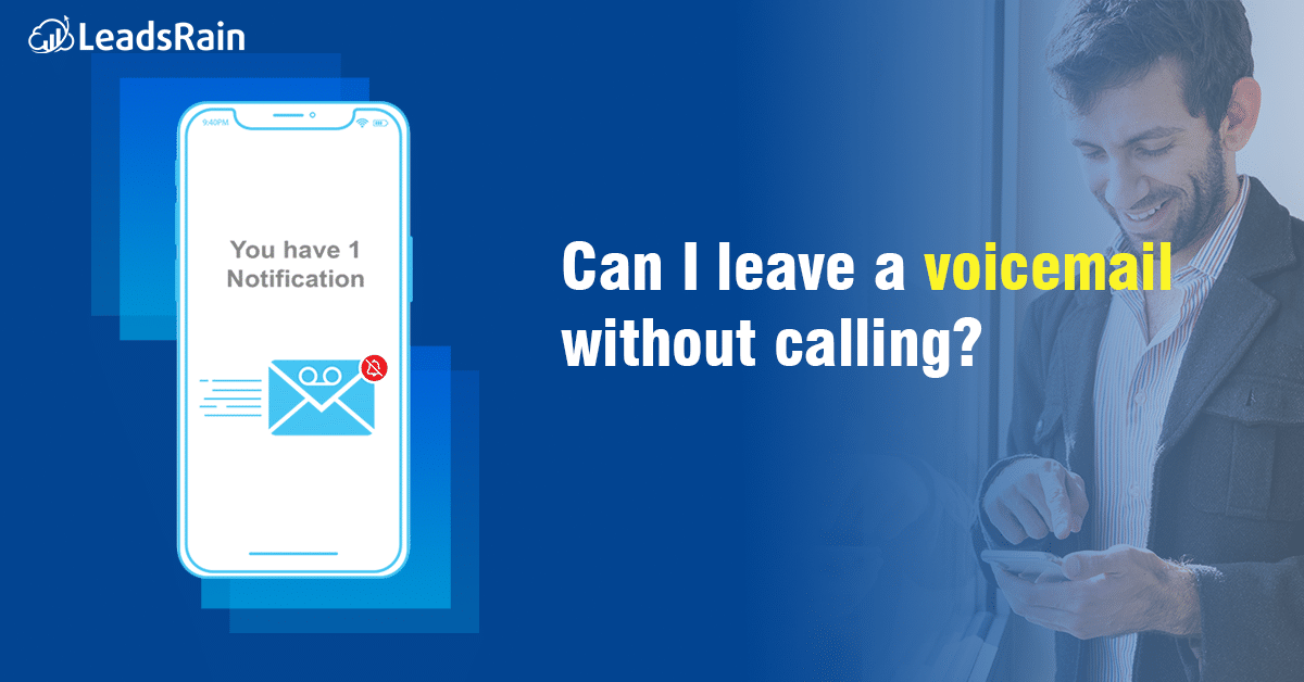 Can I leave a Voicemail without calling? LeadsRain
