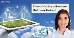 Does Cold calling still works for Real Estate Business